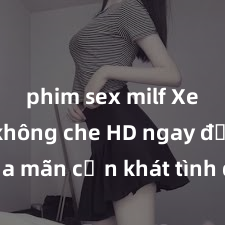phim sex milf Xem sex không che HD ngay để thỏa mãn cơn khát tình dục của bạn! Video chất lượng cao, cảnh quay rõ nét, sẽ khiến bạn không thể rời mắt! Hãy trải nghiệm ngay!