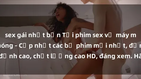 sex gái nhật bản Tải phim sex về máy miễn phí và nhanh chóng - Cập nhật các bộ phim mới nhất, đỉnh cao, chất lượng cao HD, đáng xem. Hãy trải nghiệm ngay!