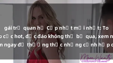 gái trẻ quan hệ Cập nhật mới nhất: Top phim JAV Vietsub cực hot, độc đáo không thể bỏ qua, xem ngay để thưởng thức những cảnh hấp dẫn và đầy kích thích!