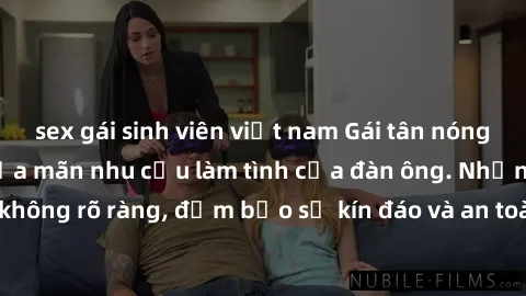 sex gái sinh viên việt nam Gái tân nóng bỏng, dâm đãng thỏa mãn nhu cầu làm tình của đàn ông. Nhận dạng không rõ ràng, đảm bảo sự kín đáo và an toàn cho trải nghiệm tuyệt vời.