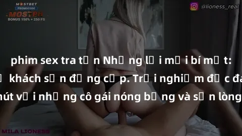 phim sex tra tấn Những lời mời bí mật: Gái Việt làm tình ở khách sạn đẳng cấp. Trải nghiệm độc đáo và cuốn hút với những cô gái nóng bỏng và sẵn lòng thỏa mãn mọi nhu cầu của bạn.