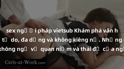 sex người pháp vietsub Khám phá văn hóa sex Bắc Âu: Sự tự do, đa dạng và không kiêng nể. Những điều không ngờ về quan niệm và thái độ của người Bắc Âu đối với tình dục.