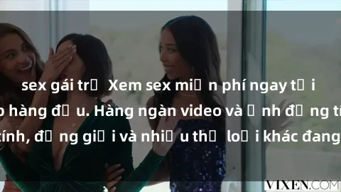 sex gái trẻ Xem sex miễn phí ngay tại địa chỉ trang web hàng đầu. Hàng ngàn video và ảnh đồng tính, đồng giới và nhiều thể loại khác đang chờ bạn khám phá.