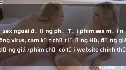 sex ngoài đường phố Tải phim sex mới nhất cực nhanh không virus, cam kết chất lượng HD, đồng giá /phim chỉ có tại website chính thức. Đặt ngay!