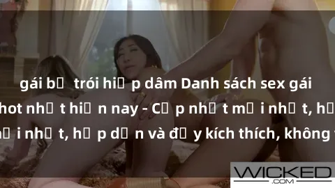 gái bị trói hiếp dâm Danh sách sex gái Việt Nam sinh viên hot nhất hiện nay - Cập nhật mới nhất, hấp dẫn và đầy kích thích, không thể bỏ qua!
