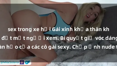 sex trong xe hơi Gái xinh khỏa thân khoe dáng nóng bỏng đốt mắt người xem. Bí quyết giữ vóc dáng hoàn hảo của các cô gái sexy. Chụp ảnh nude tự tin không sợ lộ hàng.