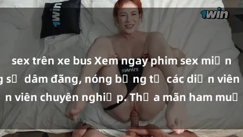 sex trên xe bus Xem ngay phim sex miễn phí tại đây - cùng sự dâm đãng, nóng bỏng từ các diễn viên chuyên nghiệp. Thỏa mãn ham muốn ngay hôm nay!