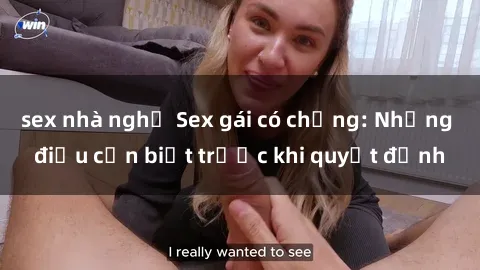 sex nhà nghỉ Sex gái có chồng: Những điều cần biết trước khi quyết định