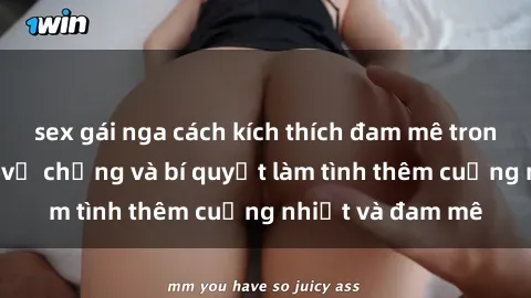 sex gái nga cách kích thích đam mê trong hôn nhân: Sex vợ chồng và bí quyết làm tình thêm cuồng nhiệt và đam mê