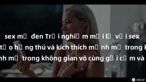 sex mỹ đen Trải nghiệm mới lạ với sex phòng tắm - Cách tạo hứng thú và kích thích mạnh mẽ trong không gian vô cùng gợi cảm và lãng mạn