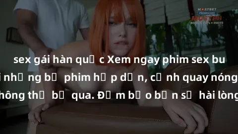 sex gái hàn quốc Xem ngay phim sex bukkake hàng đầu với những bộ phim hấp dẫn, cảnh quay nóng bỏng không thể bỏ qua. Đảm bảo bạn sẽ hài lòng với trải nghiệm mới lạ này!