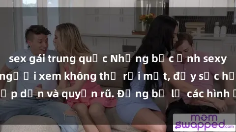 sex gái trung quốc Những bức ảnh sexy tá gợi cảm khiến người xem không thể rời mắt, đầy sức hấp dẫn và quyến rũ. Đừng bỏ lỡ các hình ảnh nóng bỏng này!