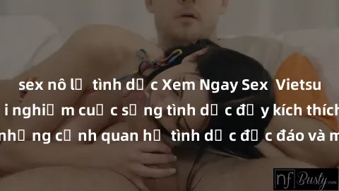 sex nô lệ tình dục Xem Ngay Sex  Vietsub Full HD - Cùng trải nghiệm cuộc sống tình dục đầy kích thích với những cảnh quan hệ tình dục độc đáo và mãnh liệt trong bộ phim này!